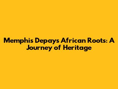 Memphis Depay's African Roots: A Journey of Heritage
