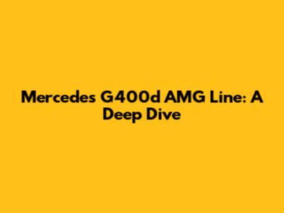 Mercedes G400d AMG Line: A Deep Dive