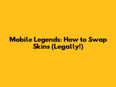 Mobile Legends: How to Swap Skins (Legally!)