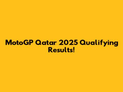 MotoGP Qatar 2025 Qualifying Results!