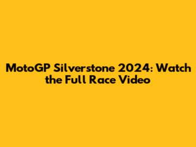 MotoGP Silverstone 2024: Watch the Full Race Video