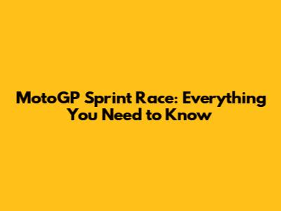 MotoGP Sprint Race: Everything You Need to Know