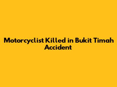Motorcyclist Killed in Bukit Timah Accident