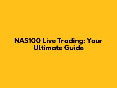 NAS100 Live Trading: Your Ultimate Guide
