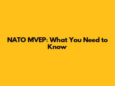 NATO MVEP: What You Need to Know