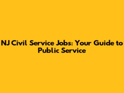 NJ Civil Service Jobs: Your Guide to Public Service