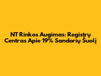 NT Rinkos Augimas: Registrų Centras Apie 19% Sandorių Šuolį
