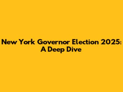 New York Governor Election 2025: A Deep Dive