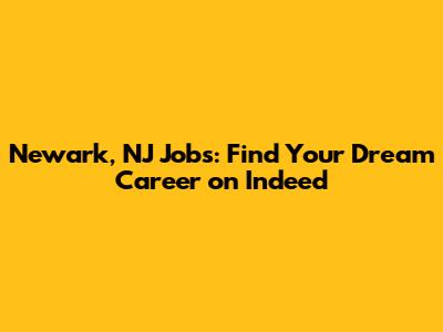 Newark, NJ Jobs: Find Your Dream Career on Indeed