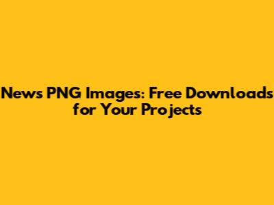 News PNG Images: Free Downloads for Your Projects