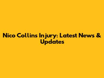 Nico Collins Injury: Latest News & Updates