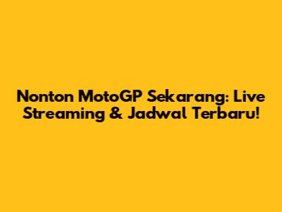 Nonton MotoGP Sekarang: Live Streaming & Jadwal Terbaru!