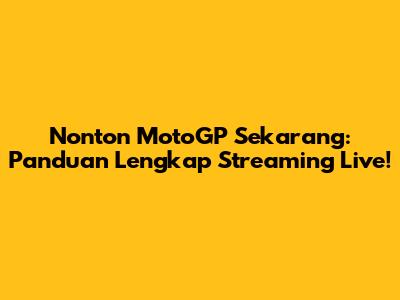 Nonton MotoGP Sekarang: Panduan Lengkap Streaming Live!