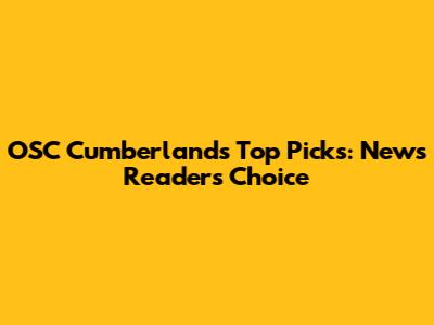 OSC Cumberland's Top Picks: News Readers' Choice