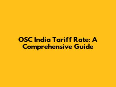 OSC India Tariff Rate: A Comprehensive Guide