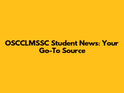 OSCCLMSSC Student News: Your Go-To Source