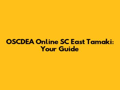 OSCDEA Online SC East Tamaki: Your Guide