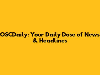 OSCDaily: Your Daily Dose of News & Headlines