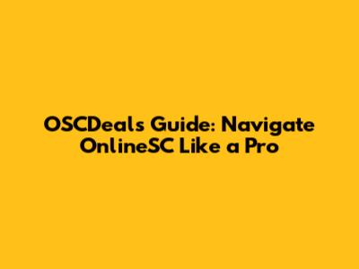 OSCDeals Guide: Navigate OnlineSC Like a Pro
