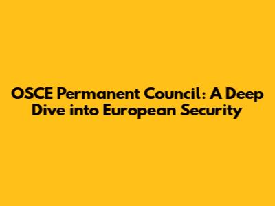 OSCE Permanent Council: A Deep Dive into European Security