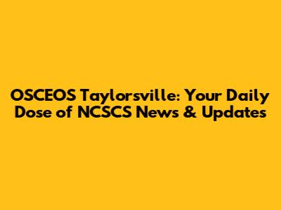 OSCEOS Taylorsville: Your Daily Dose of NCSCS News & Updates