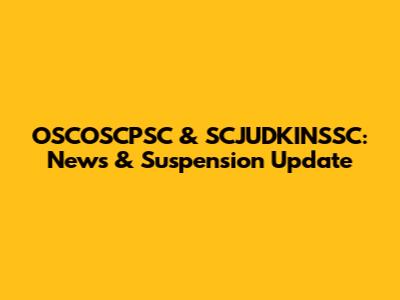 OSCOSCPSC & SCJUDKINSSC: News & Suspension Update