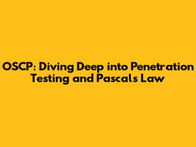 OSCP: Diving Deep into Penetration Testing and Pascal's Law