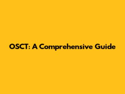 OSCT: A Comprehensive Guide