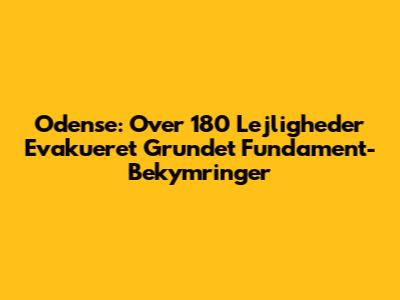 Odense: Over 180 Lejligheder Evakueret Grundet Fundament-Bekymringer