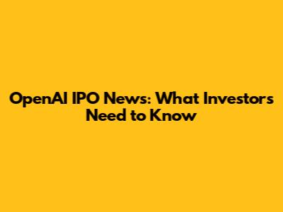 OpenAI IPO News: What Investors Need to Know