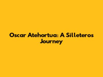 Oscar Atehortua: A Silletero's Journey