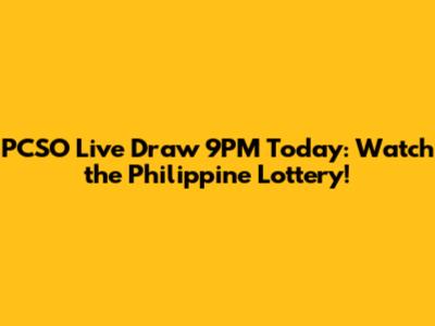 PCSO Live Draw 9PM Today: Watch the Philippine Lottery!