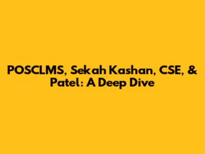 POSCLMS, Sekah Kashan, CSE, & Patel: A Deep Dive