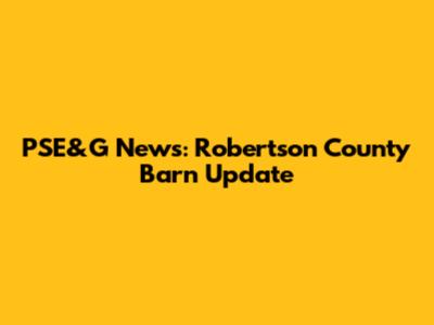PSE&G News: Robertson County Barn Update