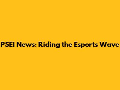 PSEI News: Riding the Esports Wave