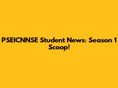 PSEICNNSE Student News: Season 1 Scoop!