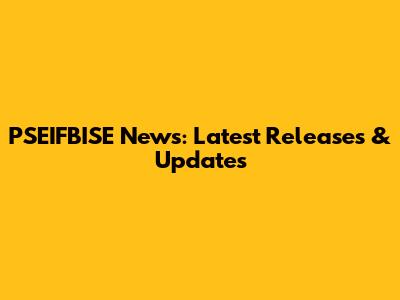 PSEIFBISE News: Latest Releases & Updates