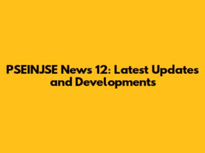 PSEINJSE News 12: Latest Updates and Developments