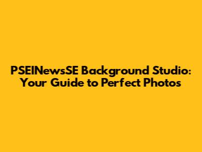 PSEINewsSE Background Studio: Your Guide to Perfect Photos