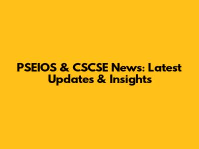 PSEIOS & CSCSE News: Latest Updates & Insights