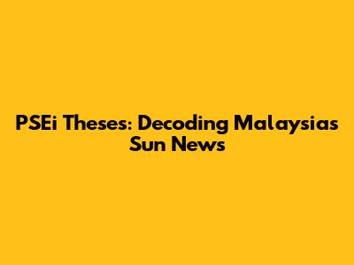 PSEi Theses: Decoding Malaysia's Sun News