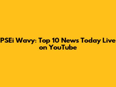 PSEi Wavy: Top 10 News Today Live on YouTube