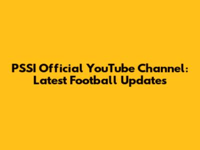 PSSI Official YouTube Channel: Latest Football Updates