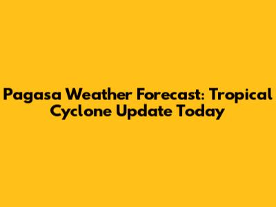 Pagasa Weather Forecast: Tropical Cyclone Update Today
