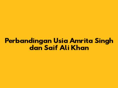 Perbandingan Usia Amrita Singh dan Saif Ali Khan