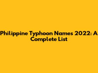 Philippine Typhoon Names 2022: A Complete List