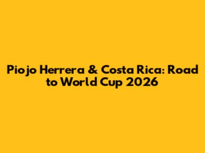 Piojo Herrera & Costa Rica: Road to World Cup 2026