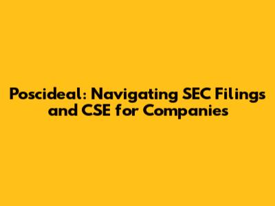Poscideal: Navigating SEC Filings and CSE for Companies