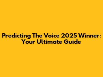 Predicting The Voice 2025 Winner: Your Ultimate Guide