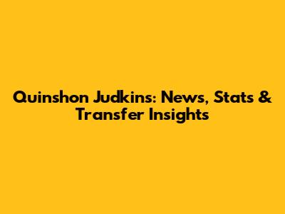 Quinshon Judkins: News, Stats & Transfer Insights